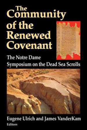 Community of the Renewed Covenant, The – The Notre Dame Symposium on the Dead Sea Scrolls de Eugene Ulrich