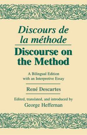 Discours de La Methode/Discourse on the Method – A Bilingual Edition with an Interpretive Essay de René Descartes