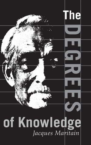 Degrees of Knowledge de Jacques Maritain