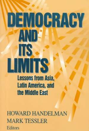 Democracy and Its Limits – Lessons from Asia, Latin America, and the Middle East de Howard Handelman