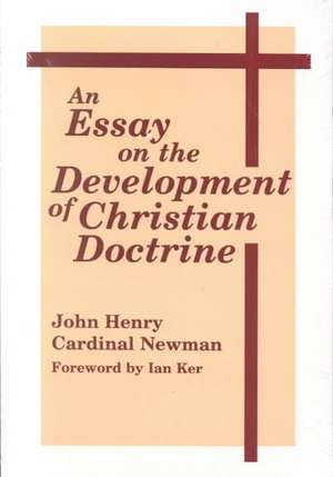 An Essay on the Development of Christian Doctrine de John Henry Card Newman