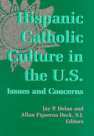 Hispanic Catholic Culture in the U.S. – Issues and Concerns de Jay P. Dolan