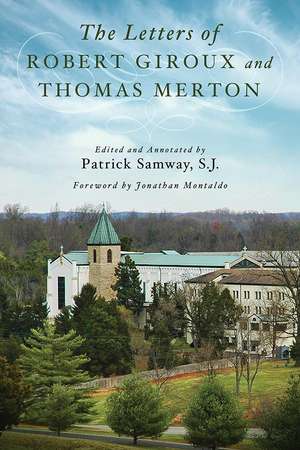 The Letters of Robert Giroux and Thomas Merton de Patrick Samway S.j.