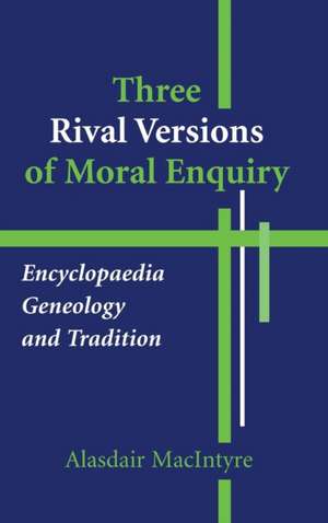 Three Rival Versions of Moral Enquiry – Encyclopaedia, Genealogy, and Tradition de Alasdair Macintyre