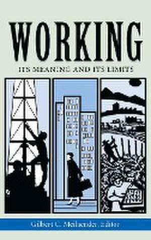 Working – Its Meanings and Its Limits de Gilbert C. Meilaender