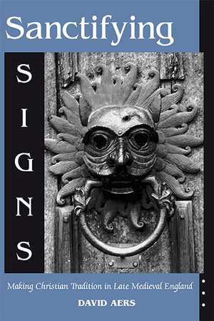 Sanctifying Signs de David Aers