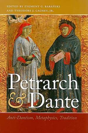 Petrarch and Dante – Anti–Dantism, Metaphysics, Tradition de Zygmunt G. Baranski