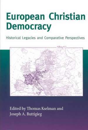 European Christian Democracy – Historical Legacies and Comparative Perspectives de Thomas Kselman