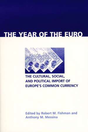 Year of the Euro – The Cultural, Social, and Political Import of Europe`s Common Currency de Robert M. Fishman