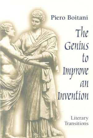 Genius to Improve an Invention – Literary Transitions de Piero Boitani