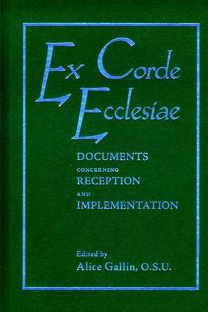 Ex Corde Ecclesiae – Documents Concerning Reception and Implementation de Alice Gallin O.s.u.