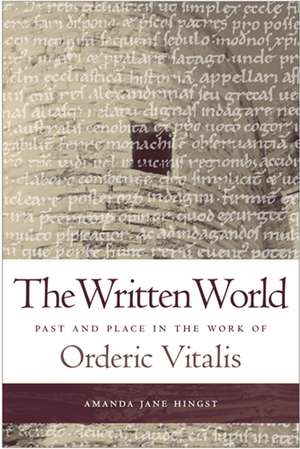 Written World – Past and Place in the Work of Orderic Vitalis de Amanda Jane Hingst