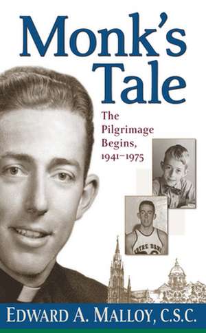 Monk`s Tale – The Pilgrimage Begins, 1941–1975 de Edward A. Malloy C.s.c.