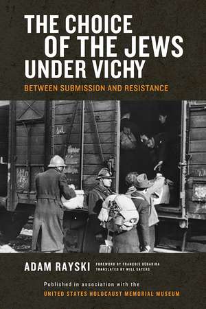 Choice of the Jews under Vichy, The – Between Submission and Resistance de Adam Rayski