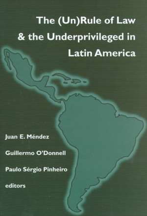 (Un)Rule Of Law and the Underprivileged In Latin America de Juan E. Méndez