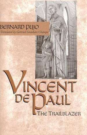 Vincent de Paul, the Trailblazer de Bernard Pujo