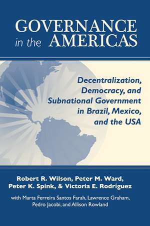 Governance in the Americas – Decentralization, Democracy, and Subnational Government in Brazil, Mexico, and the USA de Robert H. Wilson