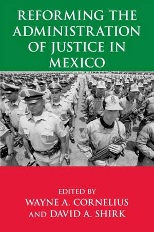 Reforming the Administration of Justice in Mexico de Wayne A. Cornelius