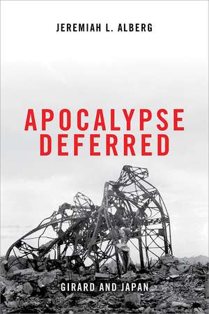 Apocalypse Deferred – Girard and Japan de Jeremiah L. Alberg