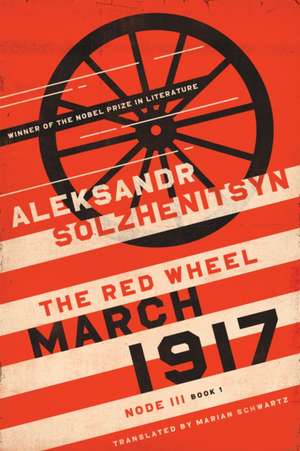 March 1917 – The Red Wheel, Node III, Book 1 de Aleksandr Solzhenitsyn