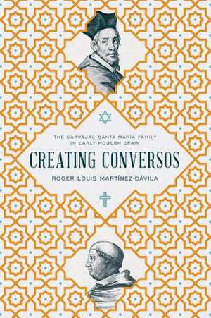 Creating Conversos de Roger Louis Martínez-Dávila