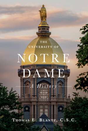 The University of Notre Dame – A History de Thomas E. Blantz C.s.c.