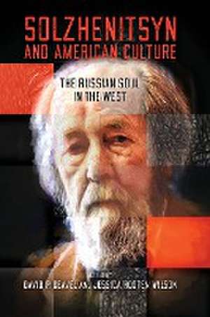 Solzhenitsyn and American Culture – The Russian Soul in the West de David P. Deavel