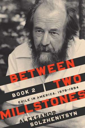 Between Two Millstones, Book 2 – Exile in America, 1978–1994 de Aleksandr Solzhenitsyn