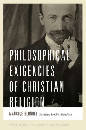 Philosophical Exigencies of Christian Religion de Maurice Blondel