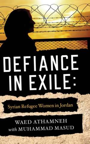 Defiance in Exile de Waed Athamneh
