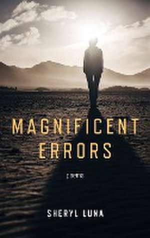 Magnificent Errors de Sheryl Luna