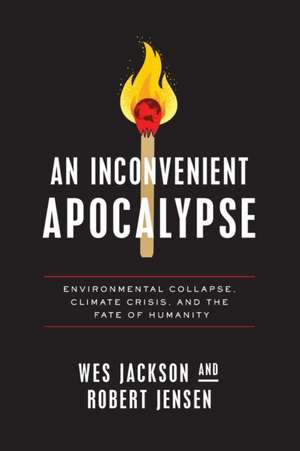 An Inconvenient Apocalypse de Wes Jackson