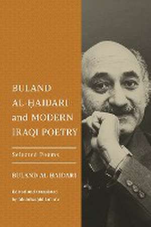 Buland Al-¿aidari and Modern Iraqi Poetry de Buland Al-¿aidari