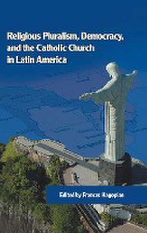 Religious Pluralism, Democracy, and the Catholic Church in Latin America de Frances Hagopian