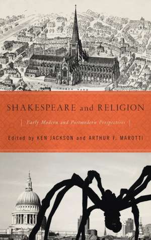 Shakespeare and Religion – Early Modern and Postmodern Perspectives de Ken Jackson