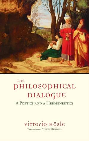 The Philosophical Dialogue – A Poetics and a Hermeneutics de Vittorio Hösle