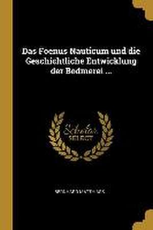 Das Foenus Nauticum Und Die Geschichtliche Entwicklung Der Bodmerei ... de Bernhard Matthiass