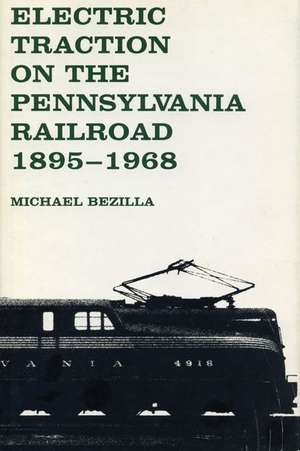 Electric Traction on the Pennsylvania Railroad de Michael Bezilla