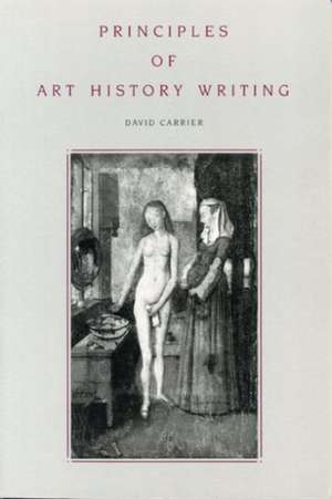 Principles of Art History Writing de David Carrier