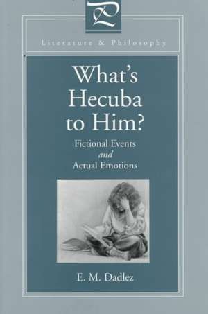 What`s Hecuba to Him? – Fictional Events and Actual Emotions de Eva M. Dadlez