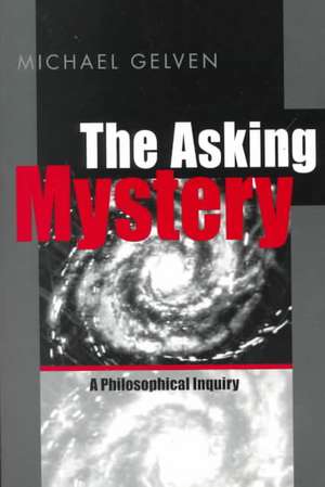 The Asking Mystery – A Philosophical Inquiry de Michael Gelven