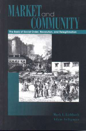 Market and Community – The Bases of Social Order, Revolution, and Relegitimation de Mark I. Lichbach