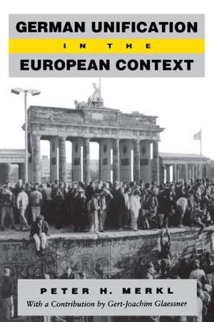 German Unification in the European Context de Peter H. Merkl