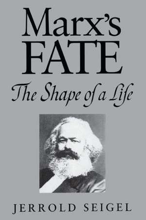 Marx`s Fate – The Shape of a Life de Jerrold Seigel