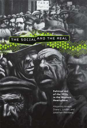 The Social and the Real – Political Art of the 1930s in the Western Hemisphere de Alejandro Anreus