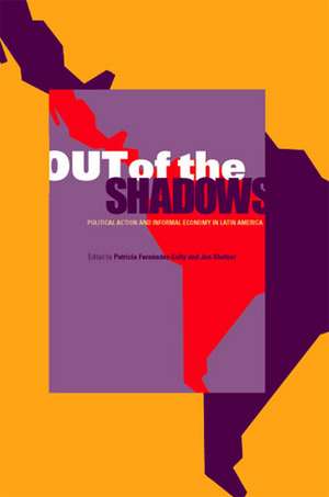 Out of the Shadows – Political Action and the Informal Economy in Latin America de Patricia Fernández–kelly