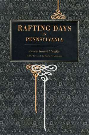 Rafting Days in Pennsylvania de Herbert J. Walker