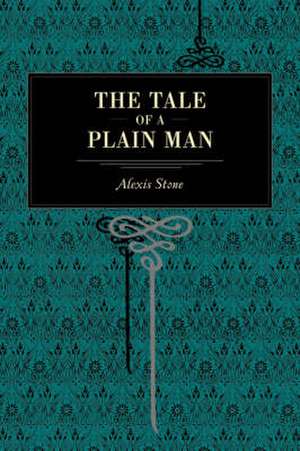 The Tale of a Plain Man de Alexis Stone