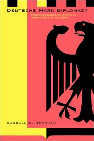 Deutsche Mark Diplomacy de Randall E. Newnham