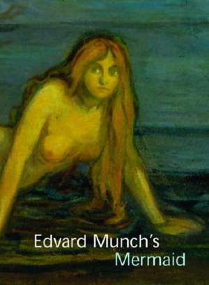 Edvard Munch`s Mermaid de John Zarobell